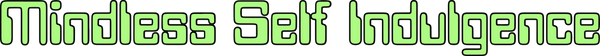 Mindless Self Indulgence